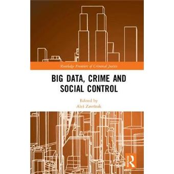 Big Data, Crime And Social Control Routledge Frontiers Of Criminal Justice - 1