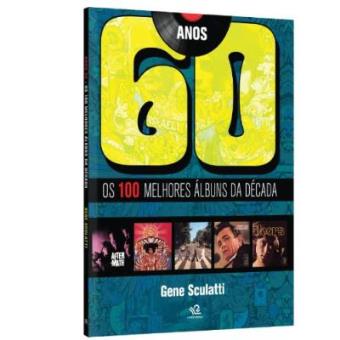 Anos 60. Os 100 Melhores Albuns Da Decada - 1