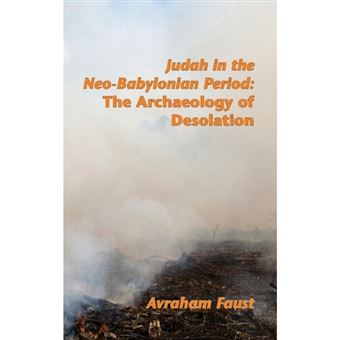 Judah in the Neo-Babylonian Period - The Archaeology of Desolation - Hardback - 2012 - 1