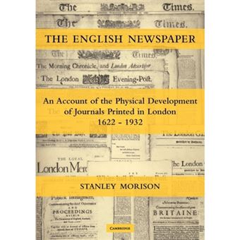 The English Newspaper, 1622-1932 - An Account of the Physical Development of Journals Printed in London - Paperback - 2009 - 1