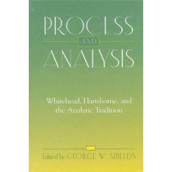 Process And Analysis Whitehead, Hartshorne, And The Analytic Tradition Suny Series In Philosophy - 1