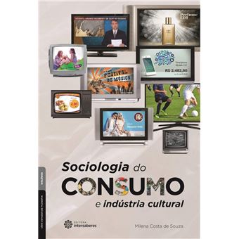 Sociologia do Consumo e Indústria Cultural - Série Estudos de Filosofia - 1