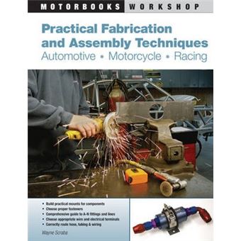 Practical Fabrication and Assembly Techniques : Automotive, Motorcycle, Racing - 1
