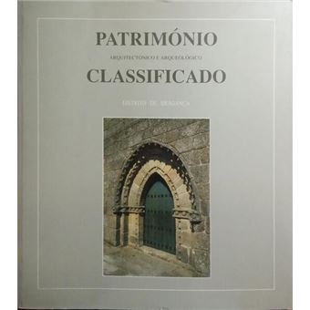 Património arquitectónico e arqueológico classificado - distrito de bragança. - 1