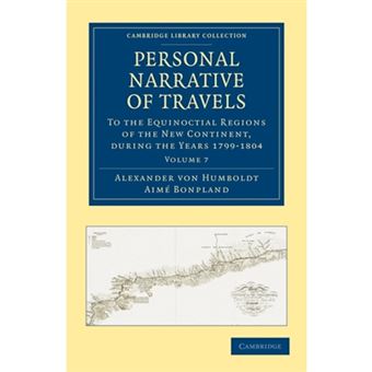 Personal Narrative of Travels to the Equinoctial Regions of the New Continent - During the Years 1799-1804 - Paperback - 2011 - 1