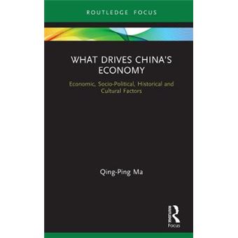 What Drives Chinas Economy Economic, Sociopolitical, Historical And Cultural Factors Routledge Focus On Economics And Finance - 1