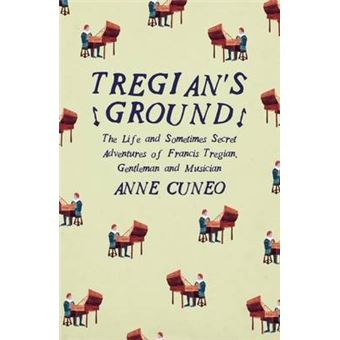 Tregian'S Ground : The Life and Sometimes Secret Adventures of Francis Tregian, Gentleman and Musician - 1