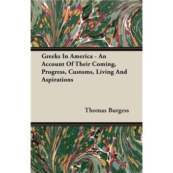 Greeks In America - An Account Of Their Coming, Progress, Customs, Living And Aspirations - Paperback - 2007 - 1