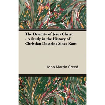 The Divinity of Jesus Christ - A Study in the History of Christian Doctrine Since Kant - Paperback - 2007 - 1