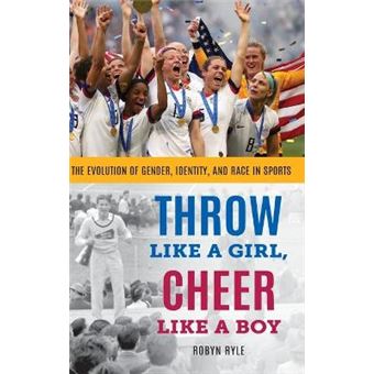 Throw Like A Girl, Cheer Like A Boy The Evolution Of Gender, Identity, And Race In Sports - 1