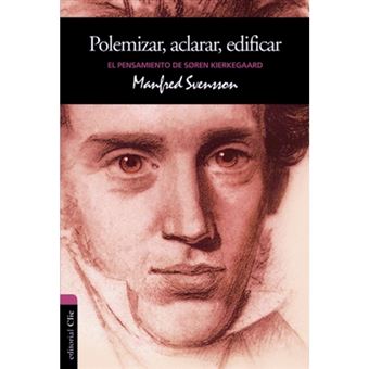 El Pensamiento de Soren Kierkegaard - Polemizar, Aclarar, Edificar - Paperback - 2013 - 1