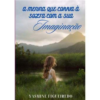 A Menina Que Corria À Solta Com A Sua Imaginação - 1