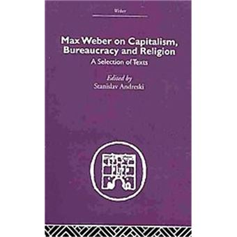 Max Weber On Capitalism, Bureaucracy And Religion - 1