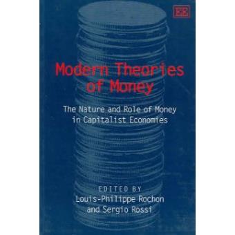 Modern Theories of Money : The Nature and Role of Money in Capitalist Economies - 1