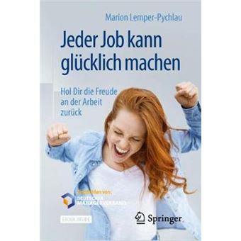Jeder Job Kann Glcklich Machen Hol Dir Die Freude An Der Arbeit Zurck - 1