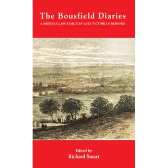 The Bousfield Diaries A Middle-class Family In Late Victorian Bedford - 1