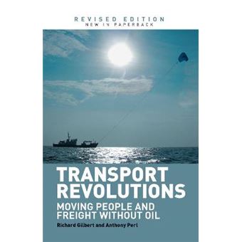 Transport Revolutions Moving People And Freight Without Oil - 1
