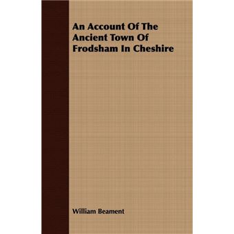 An Account Of The Ancient Town Of Frodsham In Cheshire - Paperback - 2008 - 1