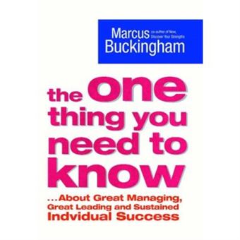 The One Thing You Need to Know: ..About Great Managing, Great Leading and Sustained Individual Success - 1