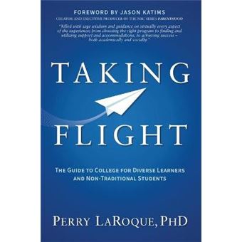 Taking Flight The Guide To College For Diverse Learners And Nontraditional Students - 1