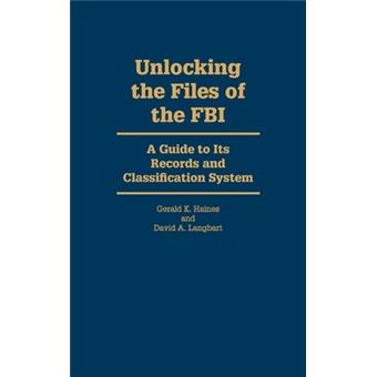 Unlocking the Files of the FBI : A Guide to Its Records and Classification System - 1