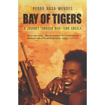 Bay of Tigers - A Journey Through War-torn Angola - Paperback - 2004 - 1
