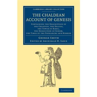 The Chaldean Account of Genesis - Containing the Description of the Creation, the Fall of Man, the Deluge, the Tower of Babel, the Desruction of Sodom, the Times of the Patriarchs, and Nimrod - Paperback - 2014 - 1