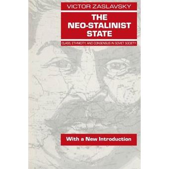 The Neo-Stalinist State - Class Ethnicity and Consensus in Soviet Society - Paperback - 1994 - 1