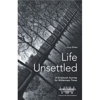 Life Unsettled  A Scriptural Journey For Wilderness Times - 1