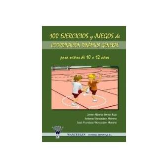 100 Ejercicios y Juegos de Coordinacion Dinamica General Para Ninos de 10 a 12 Anos - 1