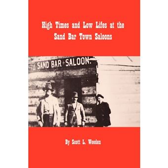 High Times and Low Lifes at The Sand Bar Town Saloons - Hardback - 2007 - 1