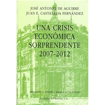 Una Crisis Economica Sorprendente 2007-12. - 1