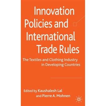 Innovation Policies and International Trade Rules - The Textiles and Clothing Industry in Developing Countries - Hardback - 2009 - 1