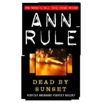 Dead By Sunset: Perfect Husband? Perfect Killer? (True Crime Files) - 1