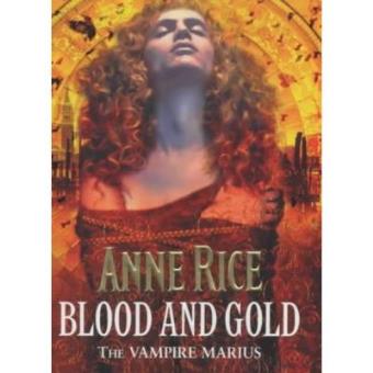 Blood and Gold: The Vampire Marius (The Vampire Chronicles) - 1
