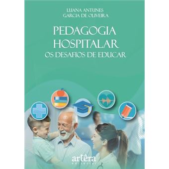 Pedagogia Hospitalar: Os Desafios De Educar - 1