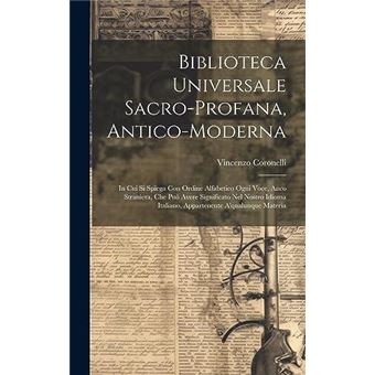 Biblioteca Universale Sacroprofana Anticomoderna In Cui Si Spiega Con Ordine Alfabetico Ogni Voce Anco Straniera Che Pu Avere Significato Nel Nostro Idiom - 1