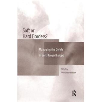 Soft or Hard Borders? - Managing the Divide in an Enlarged Europe - Hardback - 2005 - 1