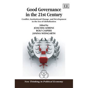 Good Governance In The 21St Century Conflict, Institutional Change, And Development In The Era Of Globalization New Thinking In Political Economy Series - 1