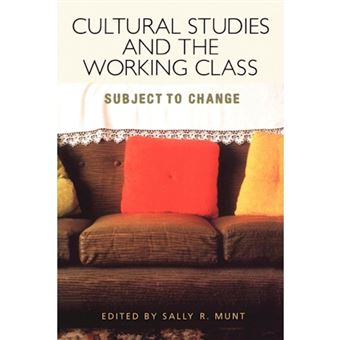 Cultural Studies and the Working Class - Subject to Change - Paperback - 1999 - 1