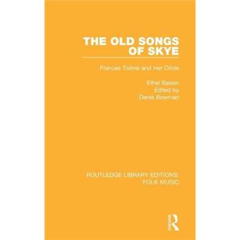 The Old Songs Of Skye Frances Tolmie And Her Circle 1 Routledge Library Editions Folk Music - 1