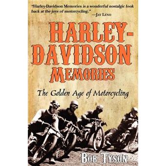 Harley-Davidson Memories : The Golden Age of Motorcycling - 1