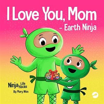 I Love You Mom  Earth Ninja - 1