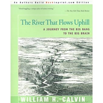 The River That Flows Uphill - A Journey from the Big Bang to the Big Brain - Paperback / softback - 2000 - 1
