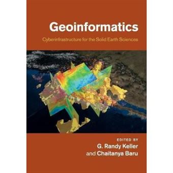 Geoinformatics: Cyberinfrastructure For The Solid Earth Sciences - [Version Originale] - 1