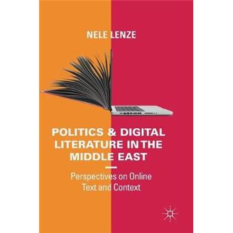 Politics And Digital Literature In The Middle East Perspectives On Online Text And Context - 1