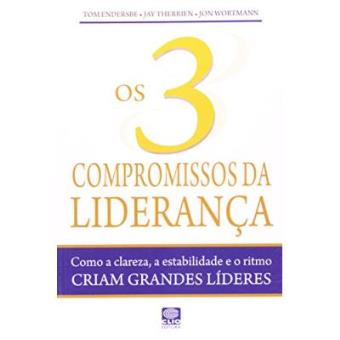 A Os 3 Compromissos Da Lideranca. Como A Clareza Estabilidade E O Ritmo Criam Grandes Lideres - 1