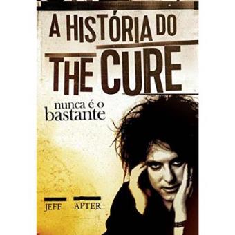 Nunca É O Bastante. A História Do The Cure - 1