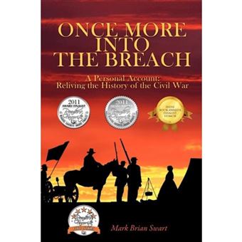 Once More Into the Breach - A Personal Account: Reliving the History of the Civil War - Paperback / softback - 2010 - 1