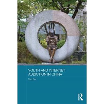 Youth And Internet Addiction In China Routledge Culture, Society, Business In East Asia Series - 1